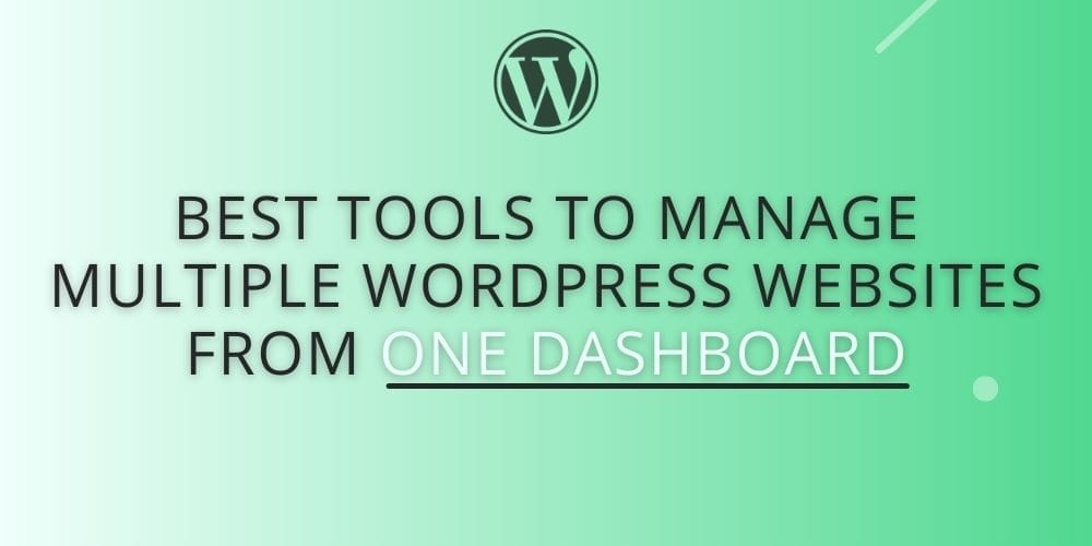 Best Ways To Manage Multiple WordPress Websites