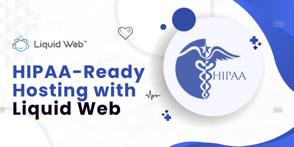 HIPAA complaint hosting liquid web